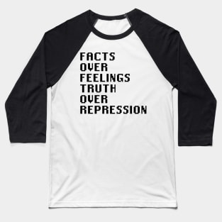 Facts over feelings truth over repression Baseball T-Shirt